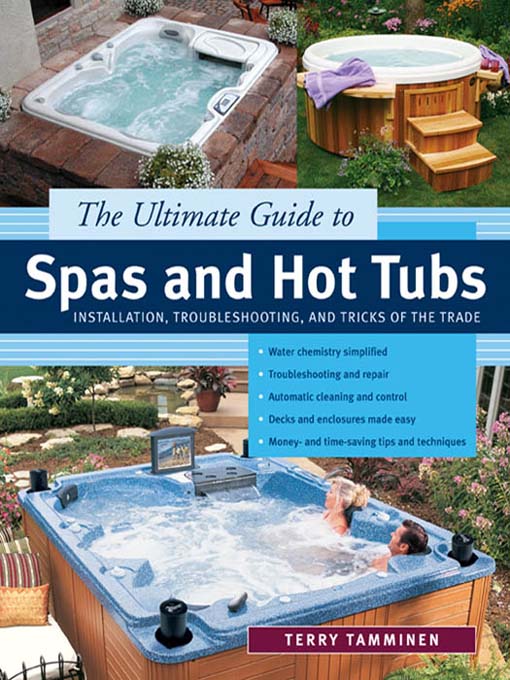 Title details for The Ultimate Guide to Spas and Hot Tubs by Terry Tamminen - Available
